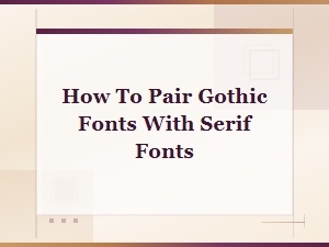 Free Gothic Font Downloads: How to Pair Gothic Fonts with Serif Fonts