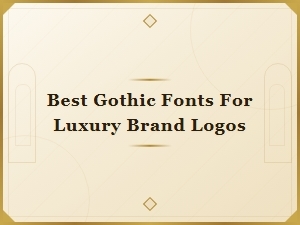 Best Gothic Fonts for Luxury Brand Logos – Top Elegant Picks